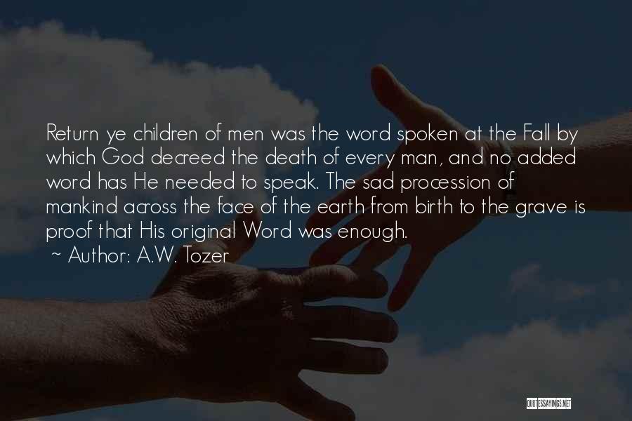 Sad Grave Quotes By A.W. Tozer