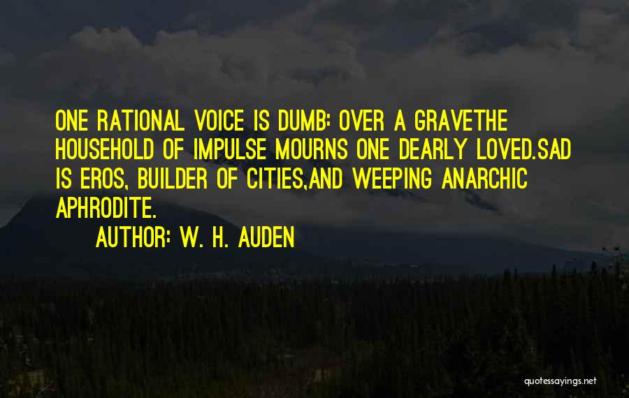 Sad Grave Quotes By W. H. Auden