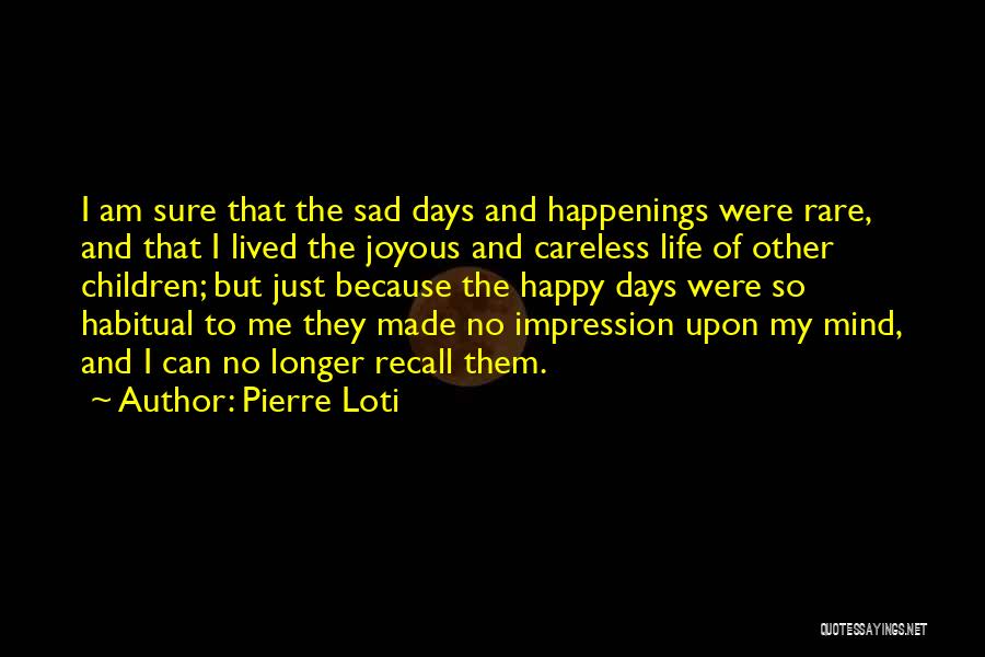 Sad Happenings Quotes By Pierre Loti