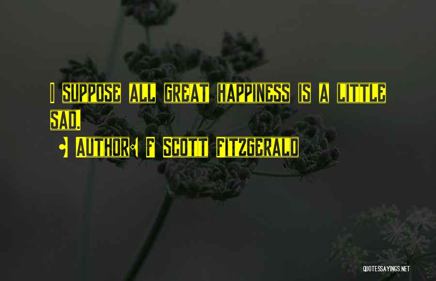 Sad Happiness Quotes By F Scott Fitzgerald