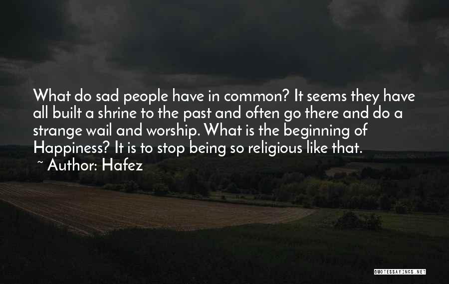 Sad Happiness Quotes By Hafez