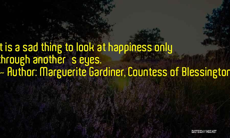 Sad Happiness Quotes By Marguerite Gardiner, Countess Of Blessington