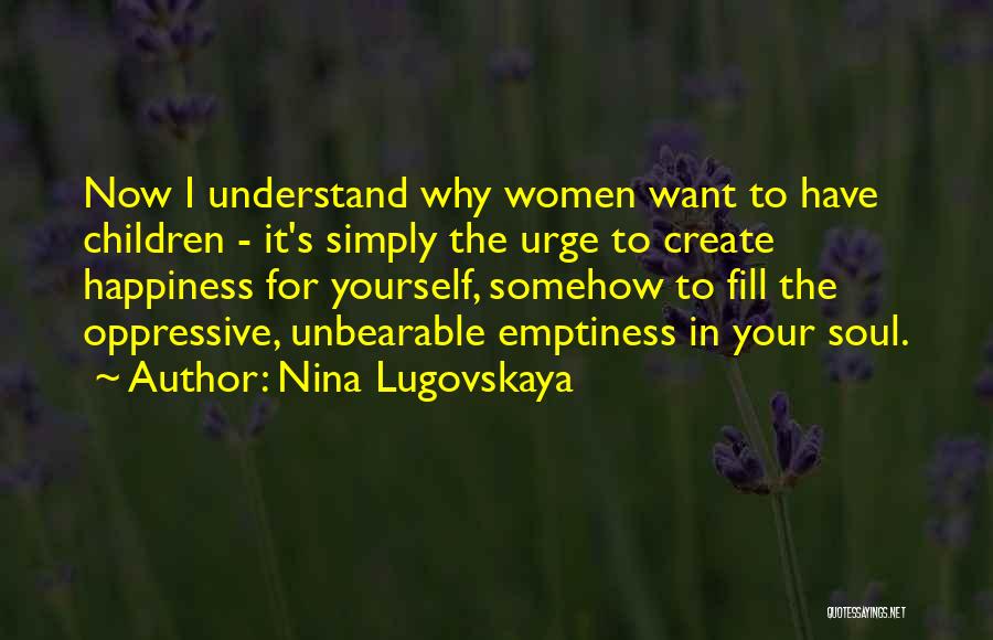 Sad Happiness Quotes By Nina Lugovskaya