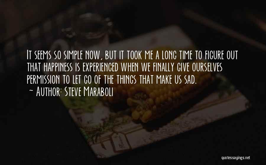 Sad Happiness Quotes By Steve Maraboli