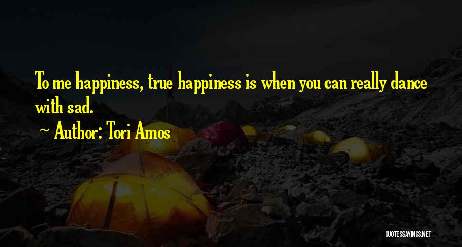 Sad Happiness Quotes By Tori Amos