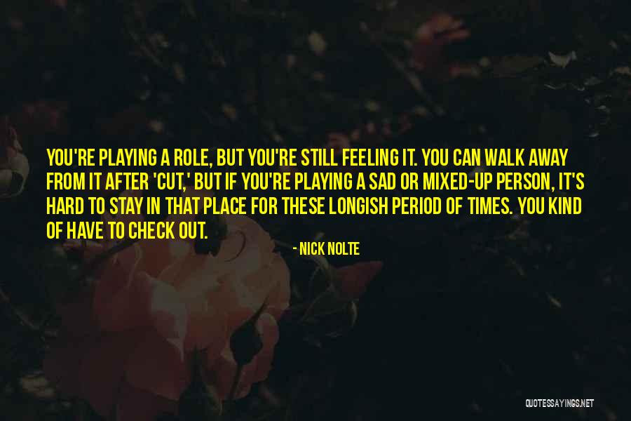 Sad Hard Times Quotes By Nick Nolte