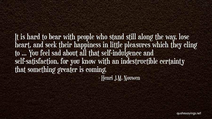 Sad Heart Quotes By Henri J.M. Nouwen Sad Heart Quotes By Henri J.M. Nouwen