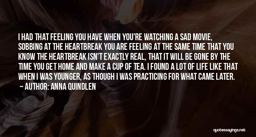 Sad Heartbreak Quotes By Anna Quindlen