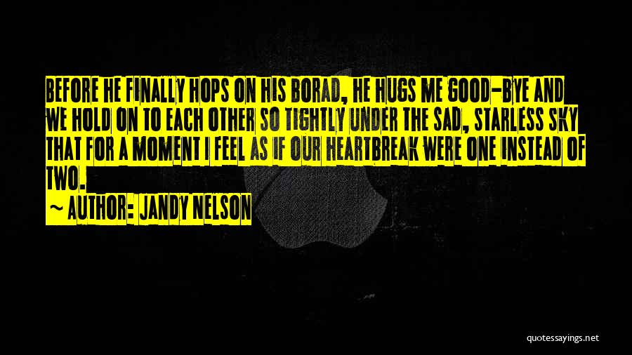 Sad Heartbreak Quotes By Jandy Nelson