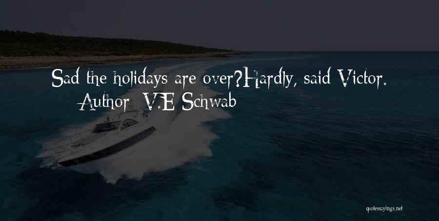 Sad Holidays Quotes By V.E Schwab