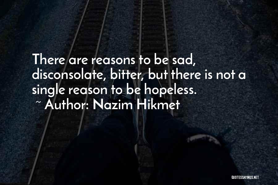 Sad Hopeless Quotes By Nazim Hikmet