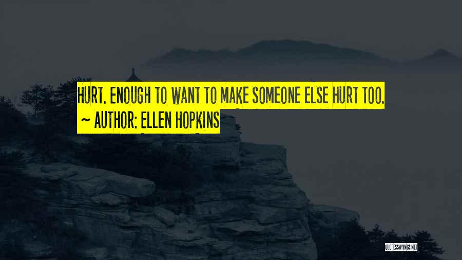 Sad Hurt Quotes By Ellen Hopkins