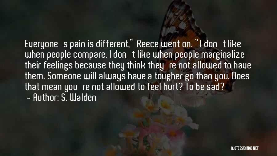 Sad Hurt Quotes By S. Walden