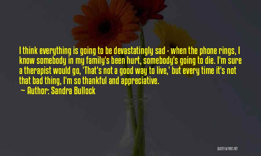 Sad Hurt Quotes By Sandra Bullock