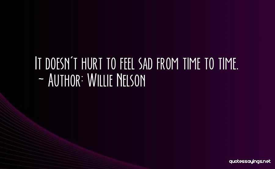 Sad Hurt Quotes By Willie Nelson