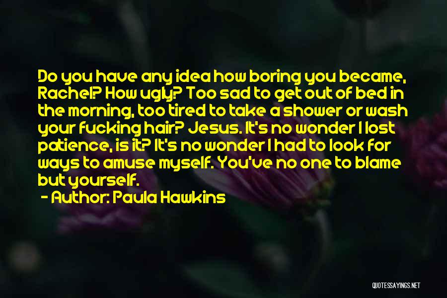 Sad I Lost You Quotes By Paula Hawkins