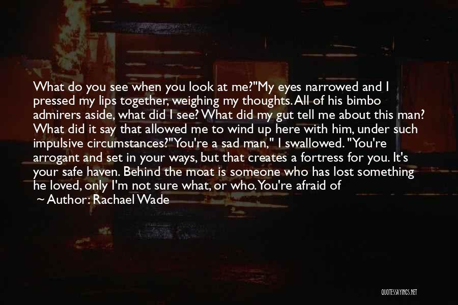 Sad I Lost You Quotes By Rachael Wade