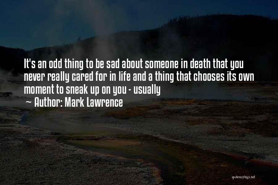 Sad Life Death Quotes By Mark Lawrence