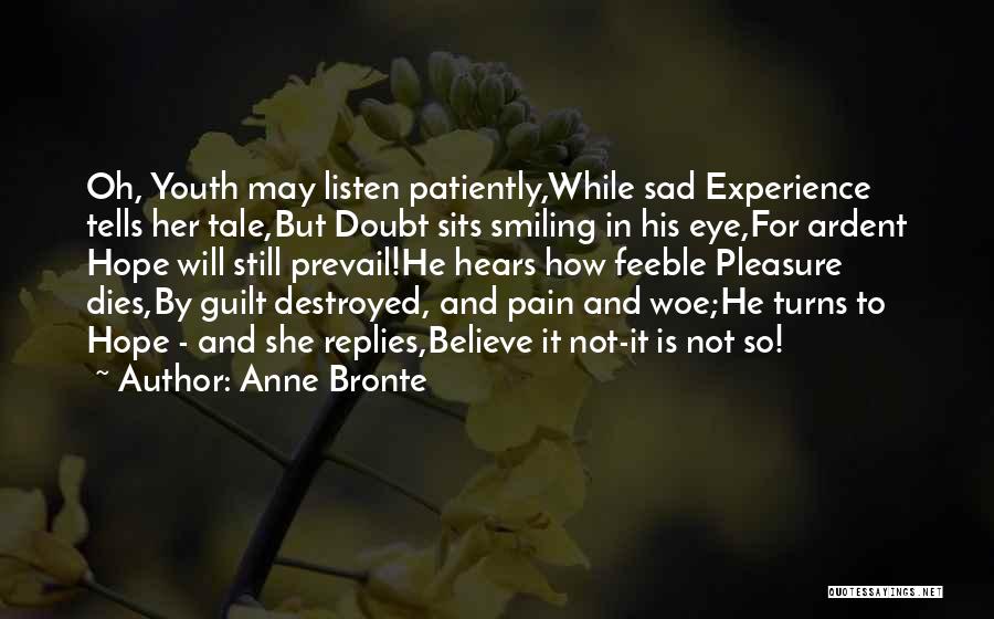 Sad Life Experience Quotes By Anne Bronte