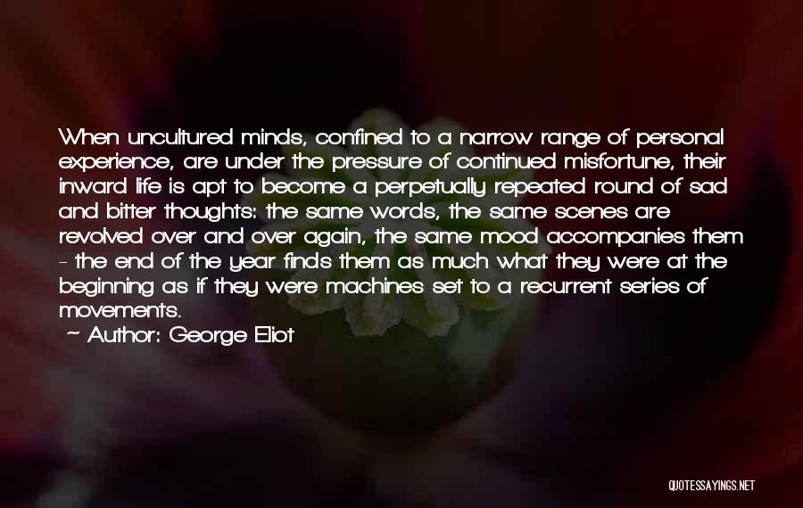 Sad Life Experience Quotes By George Eliot