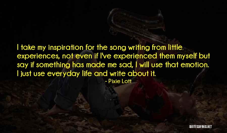 Sad Life Experiences Quotes By Pixie Lott Sad Life Experiences Quotes By Pixie Lott
