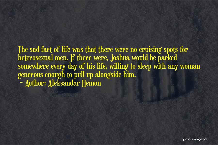 Sad Life Fact Quotes By Aleksandar Hemon