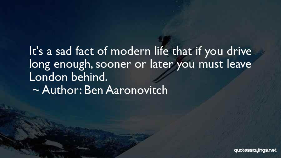 Sad Life Fact Quotes By Ben Aaronovitch