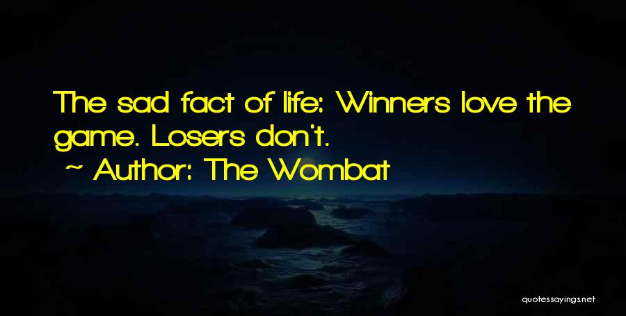 Sad Life Fact Quotes By The Wombat