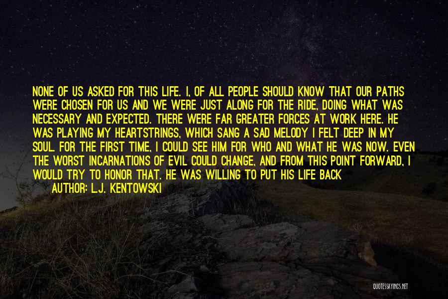 Sad Life One Line Quotes By L.J. Kentowski