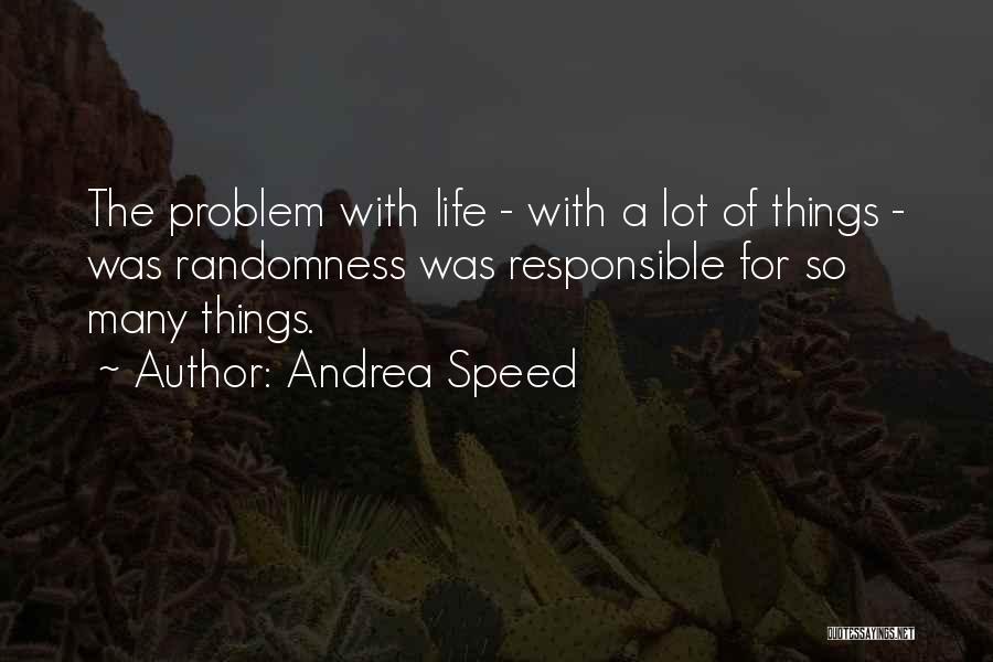 Sad Life Problem Quotes By Andrea Speed