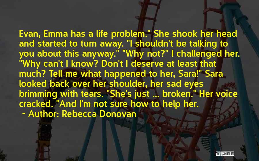 Sad Life Problem Quotes By Rebecca Donovan