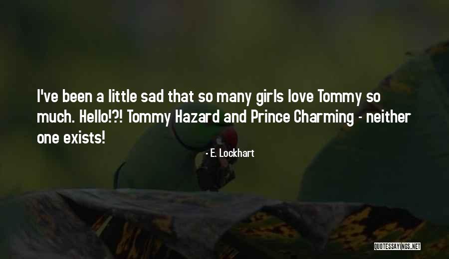 Sad Little Love Quotes By E. Lockhart