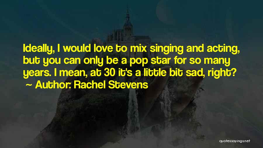 Sad Little Love Quotes By Rachel Stevens