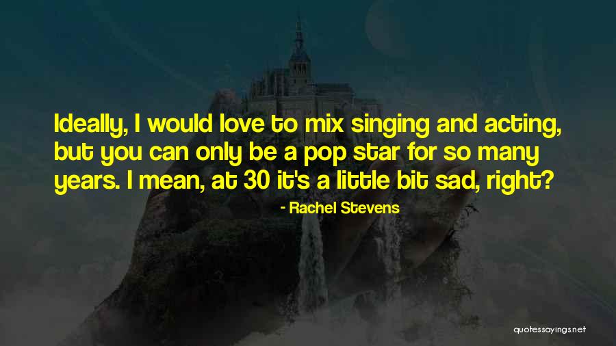 Sad Little Love Quotes By Rachel Stevens