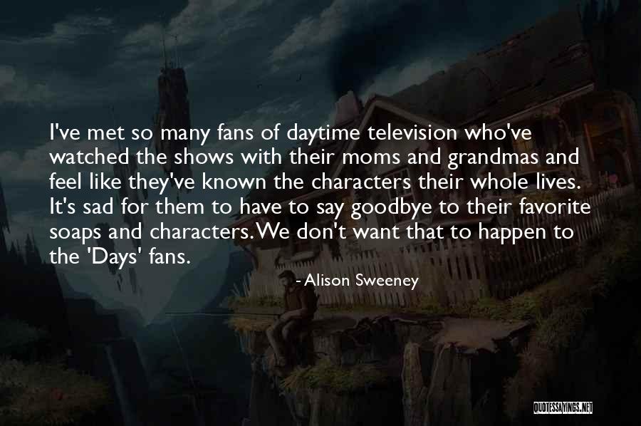 Sad Lives Quotes By Alison Sweeney Sad Lives Quotes By Alison Sweeney