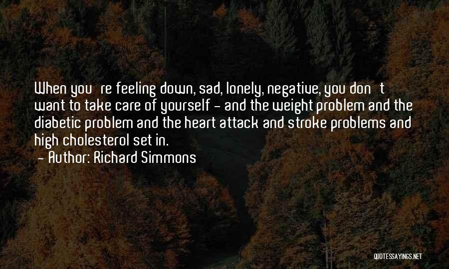 Sad Lonely Heart Quotes By Richard Simmons