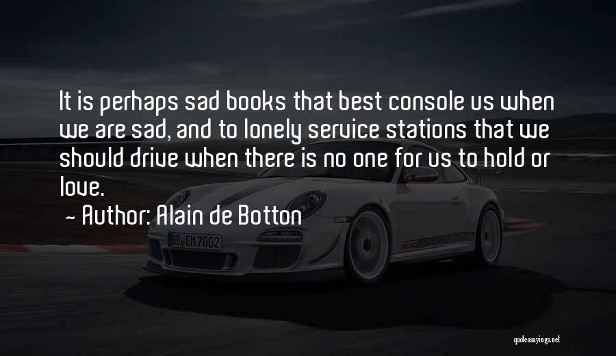 Sad Lonely Quotes By Alain De Botton