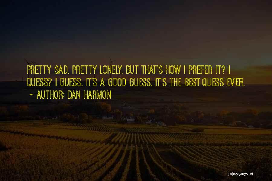 Sad Lonely Quotes By Dan Harmon