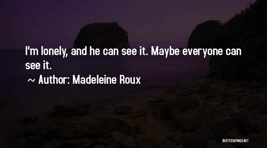 Sad Lonely Quotes By Madeleine Roux