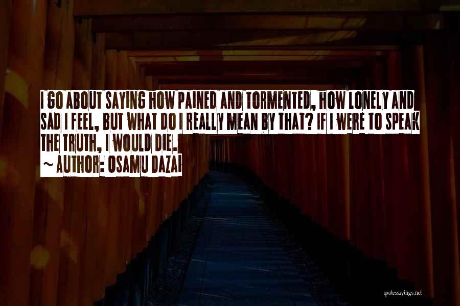 Sad Lonely Quotes By Osamu Dazai