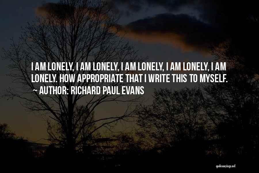 Sad Lonely Quotes By Richard Paul Evans