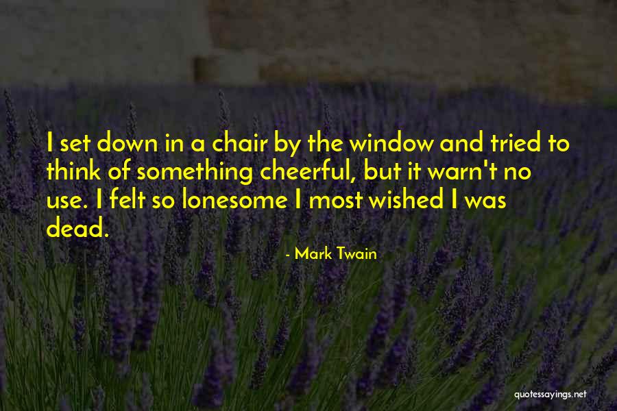 Sad Lonesome Quotes By Mark Twain