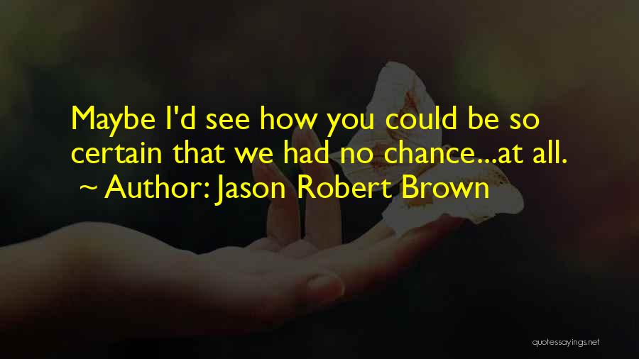 Sad Lost Love Quotes By Jason Robert Brown