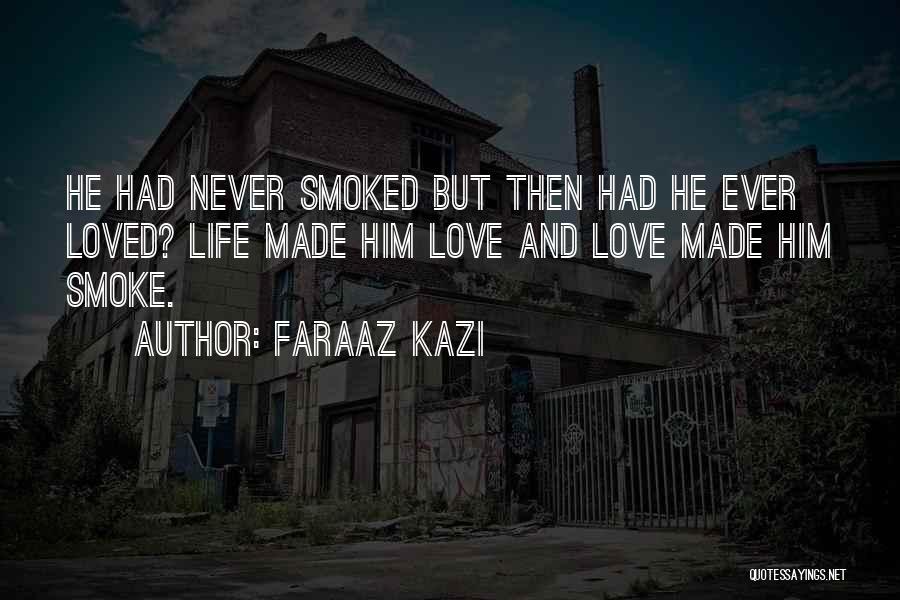 Sad Love And Life Quotes By Faraaz Kazi