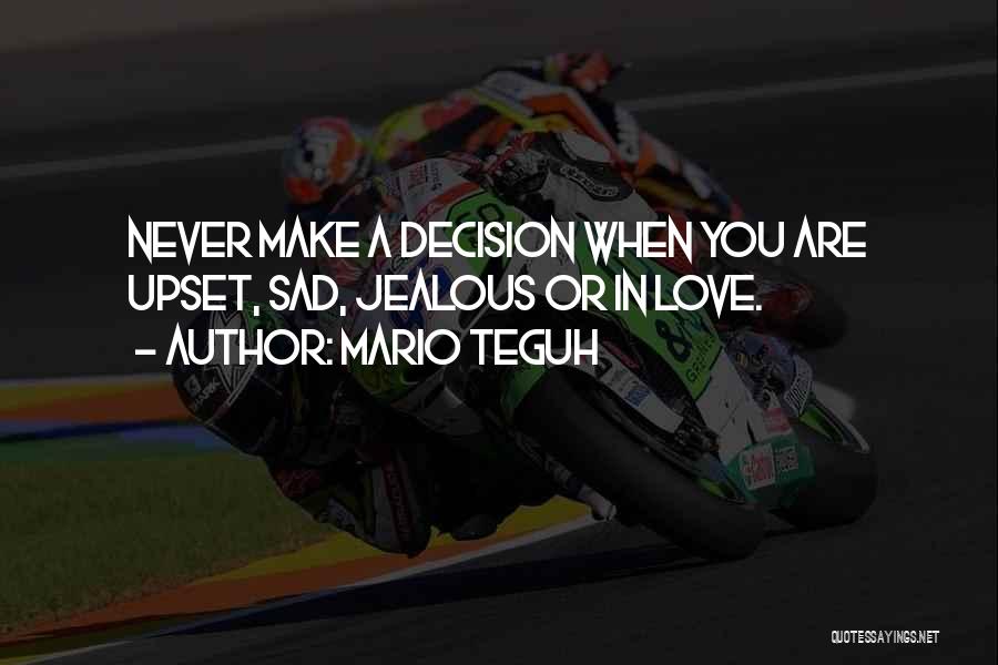 Sad Love Decision Quotes By Mario Teguh