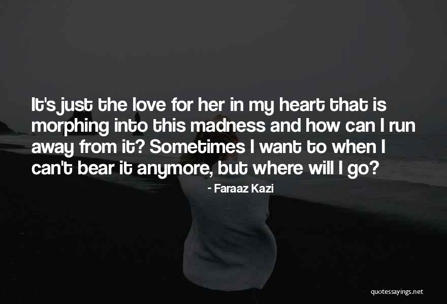 Sad Love For Her Quotes By Faraaz Kazi