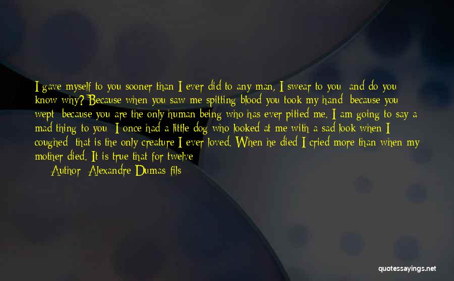 Sad Love Her Quotes By Alexandre Dumas-fils Sad Love Her Quotes By Alexandre Dumas-fils