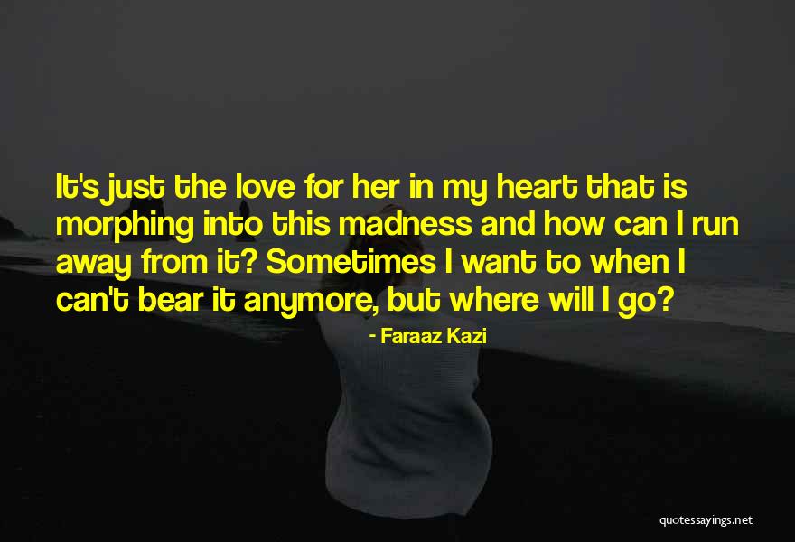 Sad Love Her Quotes By Faraaz Kazi