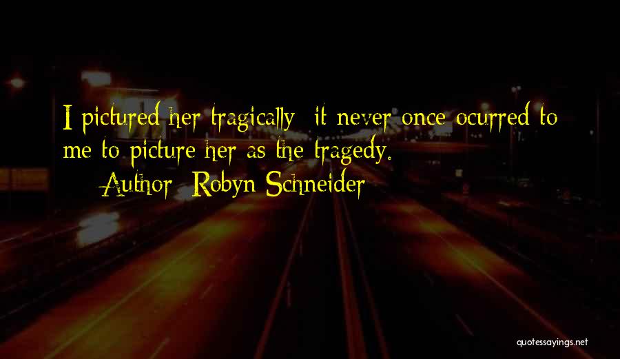 Sad Love Her Quotes By Robyn Schneider