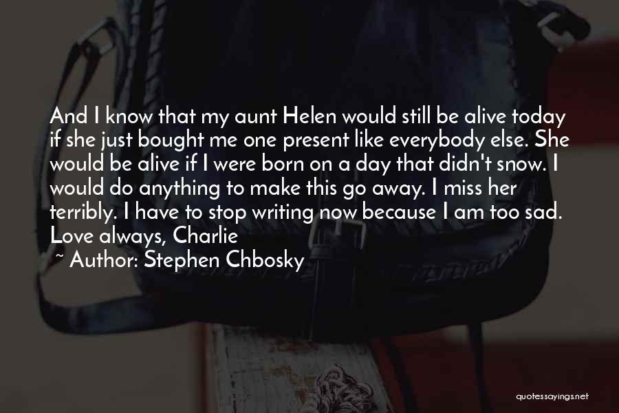 Sad Love Her Quotes By Stephen Chbosky Sad Love Her Quotes By Stephen Chbosky